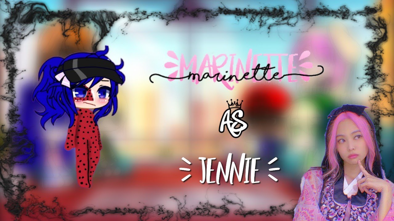 MLB react to Marinette's future as Jennie||1/?||Gacha Bunny