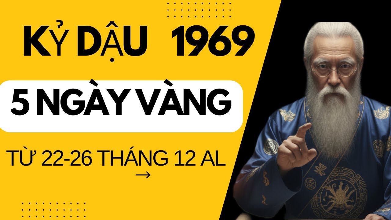 THỜI CƠ ĐẾN KỶ DẬU 1969 5 NGÀY VÀNG TRONG THÁNG 12 ÂM LỊCH ĐƯỢC QUÝ NHÂN PHÙ TRỢ BỪNG SÁNG VẬN MAY