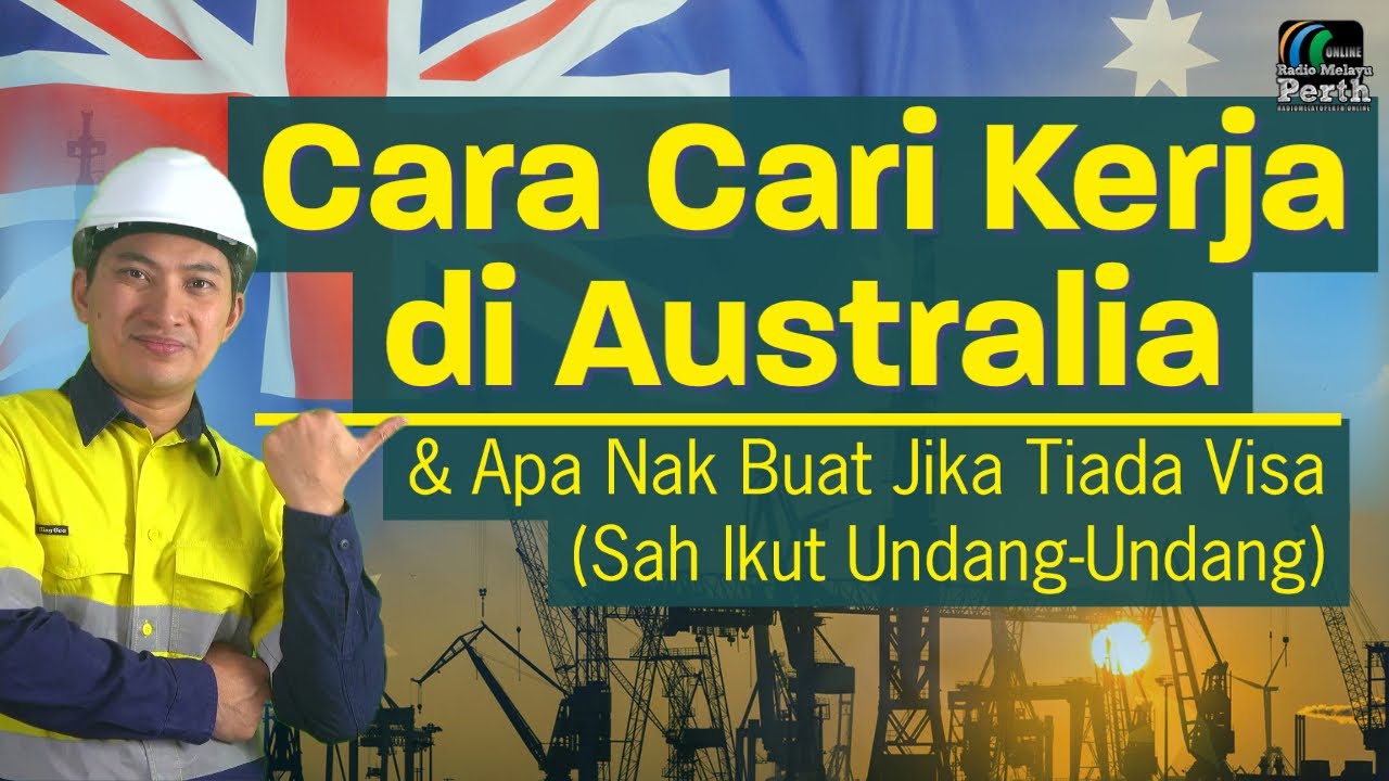 Cara Cari Kerja di Australia dan Apa Nak Buat Jika Tiada Visa (Sah di sisi undang-undang)