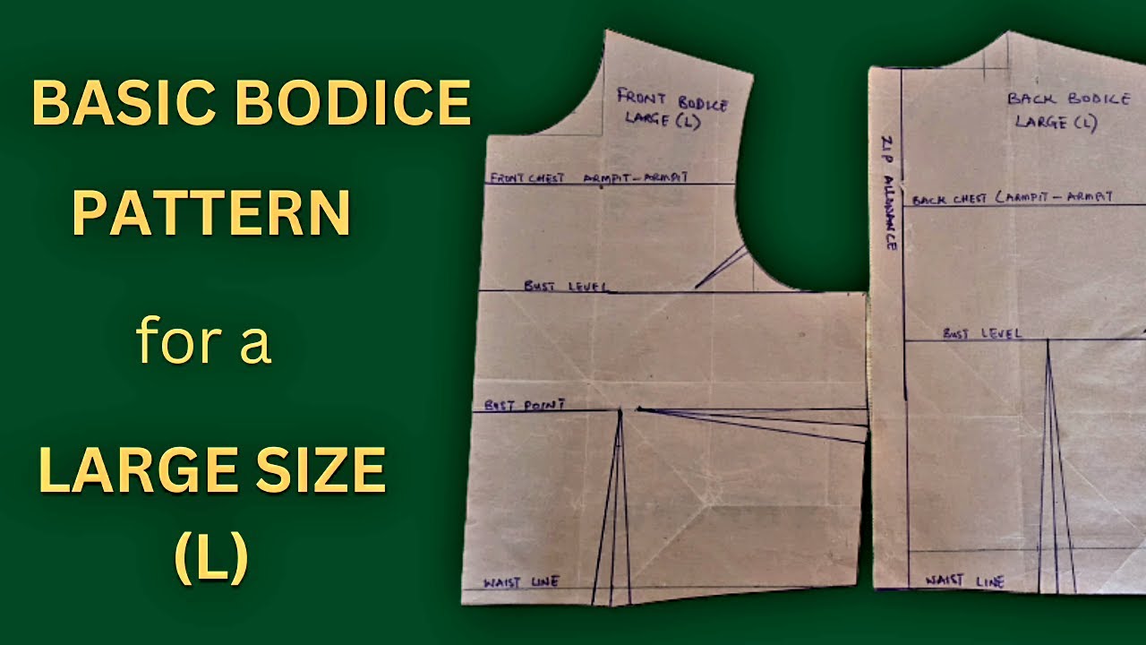 HOW TO DRAFT THE BASIC BODICE PATTERN FOR A LARGE SIZE (L)
