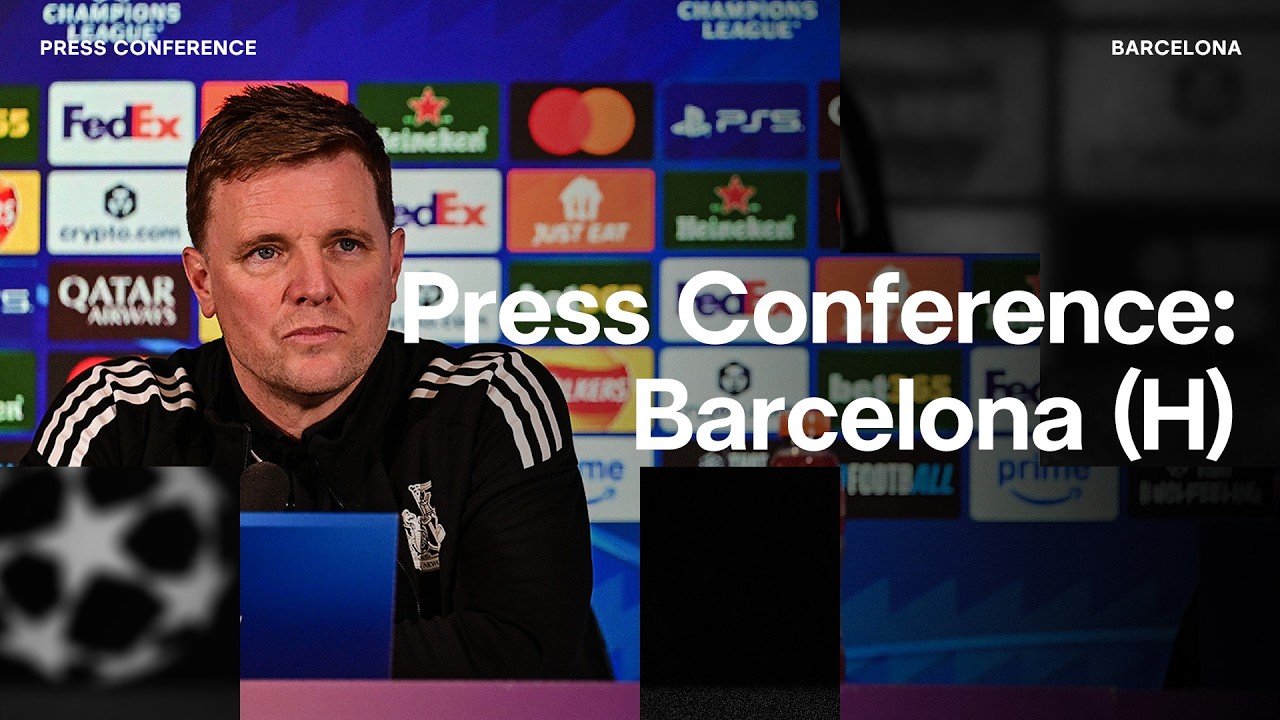 PRESS CONFERENCE | Eddie Howe pre-Barcelona (H)
