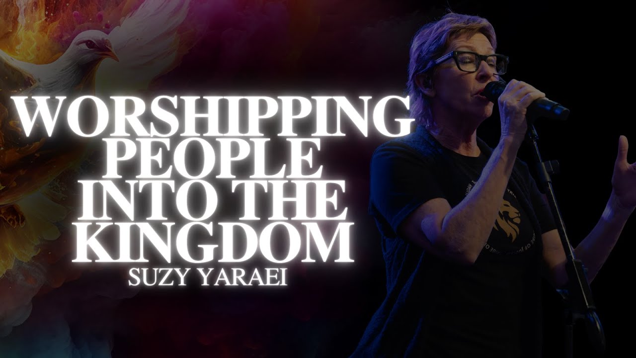 Suzy Yaraei | Worshipping People into the Kingdom