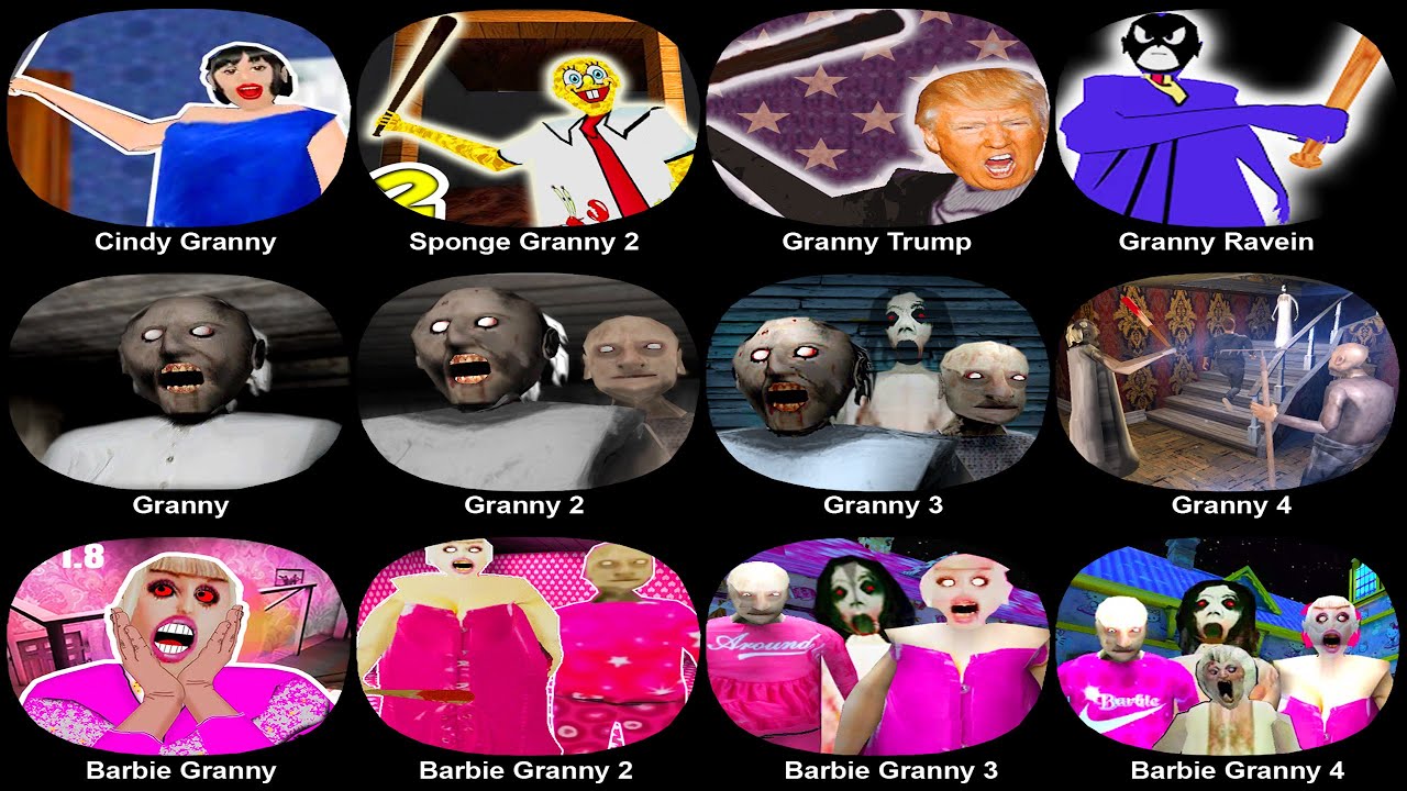 Cindy Granny,Sponge Granny,Granny Trump,Granny Ravein,Granny 1,2,3,4,Barbie Granny 1,2,3,4