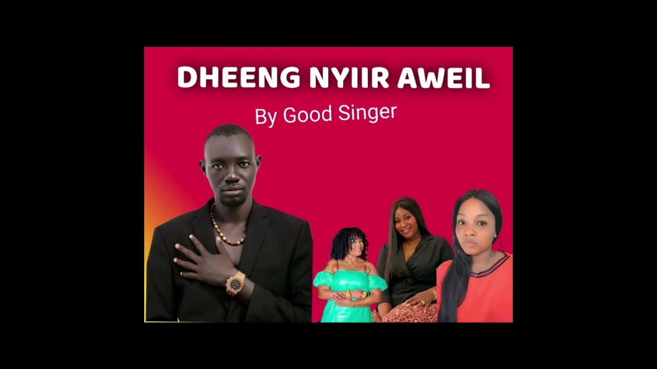 Nyiir Aweil by Good Singer 