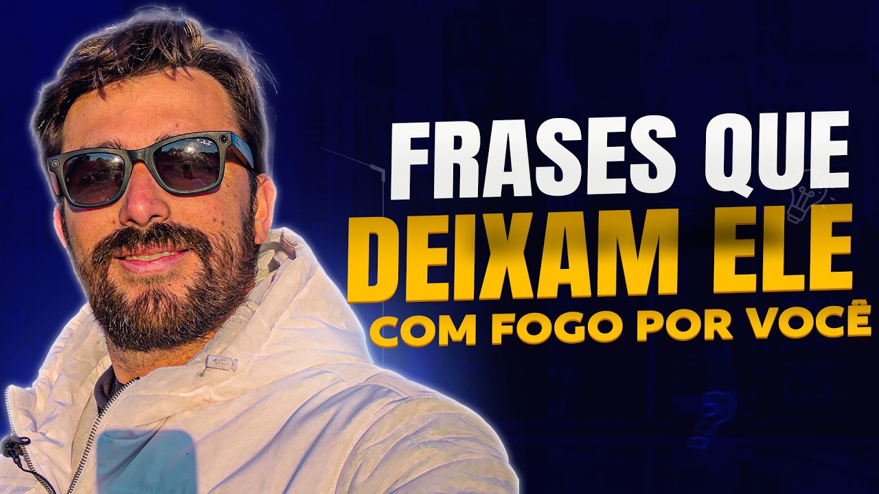 FALAR ISSO DESPERTA O FOGO DELE POR VOCÊ