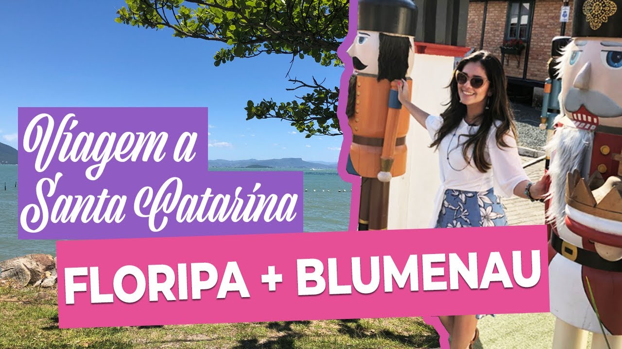 Roteiro de Viagem a Santa Catarina: Florian&oacute;polis + Blumenau, Pomerode e Gaspar | Pronta Para o Sim