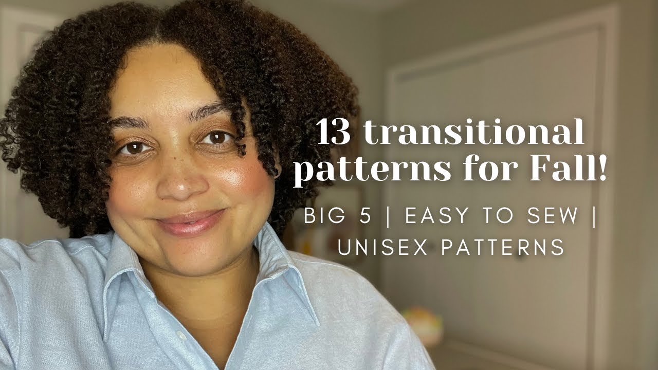 Transitional patterns for Fall! | big 5, easy to sew, unisex patterns!