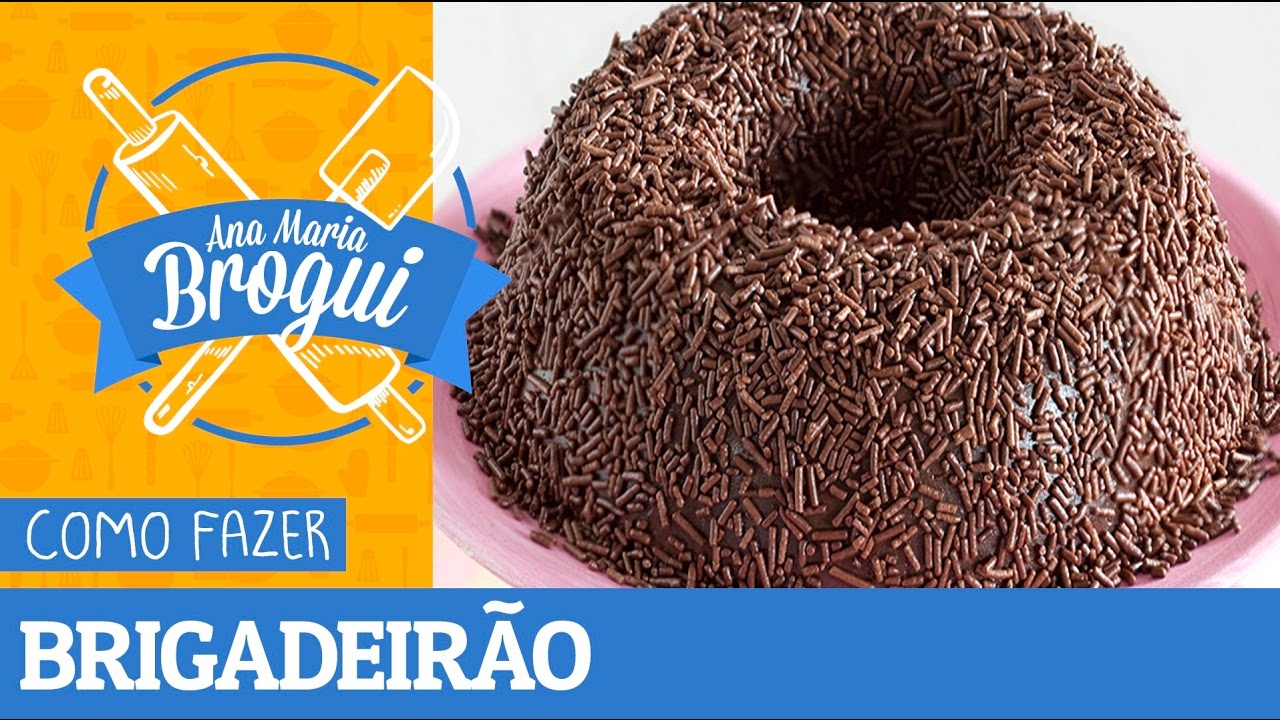 COMO FAZER BRIGADEIRÃO | #AnaMariaBrogui #30