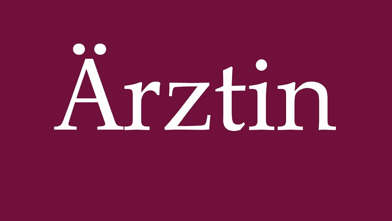 How to Pronounce ''Ärztin'' (Doctor) Correctly in German