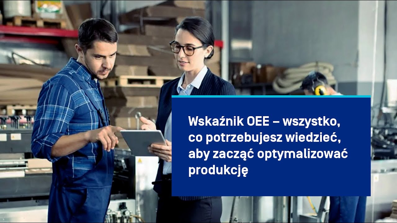 Wskaźnik OEE &ndash; wszystko, co potrzebujesz wiedzieć, aby zacząć optymalizować produkcję