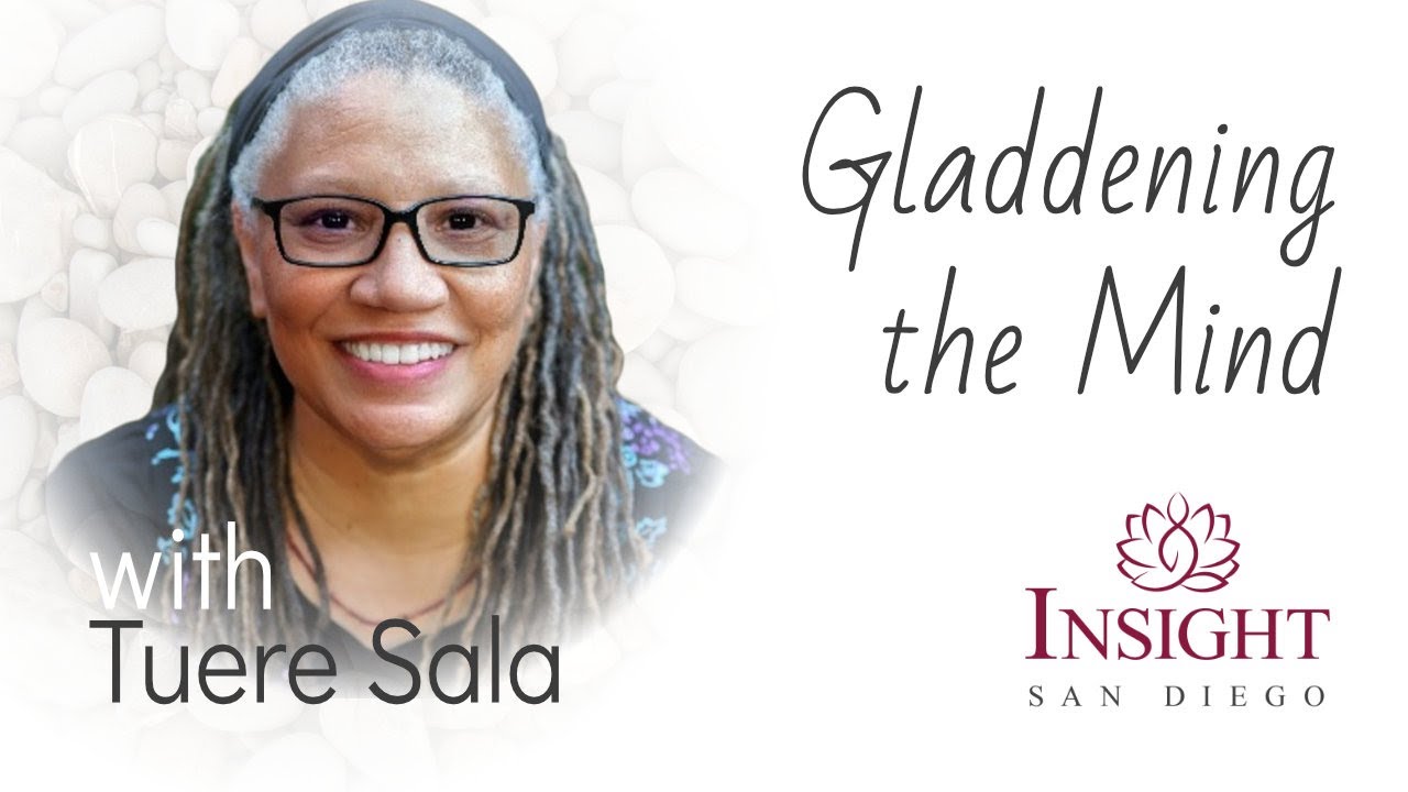 The Importance of Gladdening the Mind | Tuere Sala at Insight San Diego