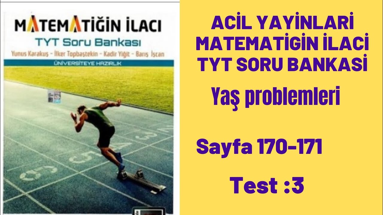 ACİL YAYINLARI MATEMATİGİN İLACİ TYT SORU BANKASİ Yaş problemleri test:3