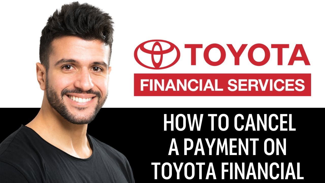 How To Cancel A Payment On Toyota Financial