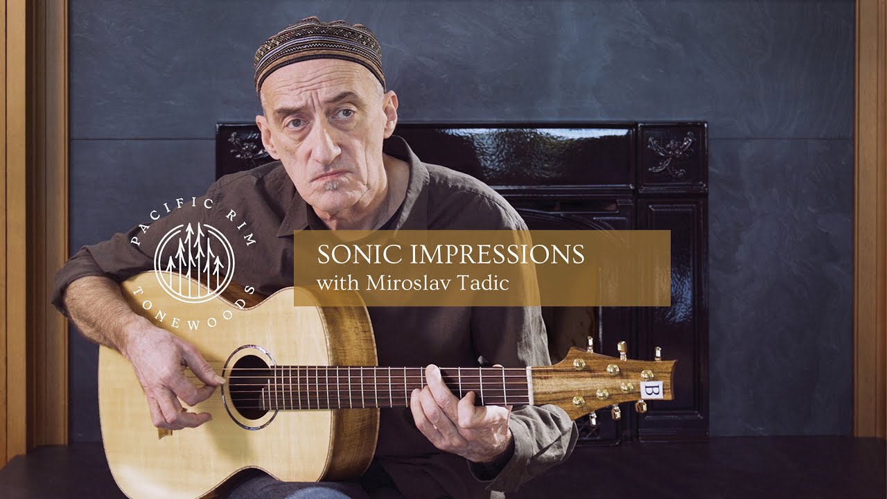 SONIC IMPRESSIONS: Miroslav Tadic // Pacific Rim Tonewoods