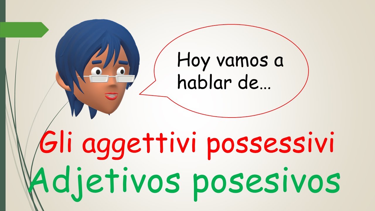 Lección de italiano #8 Gli aggettivi possessivi