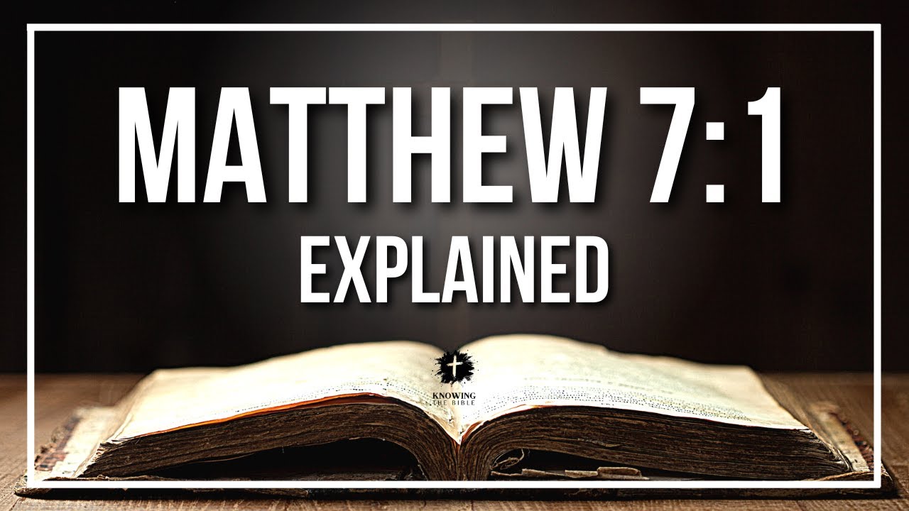 MATTHEW 7:1 Explained - What Does The Bible Verse MATTHEW 7:1 [KJV] REALLY Mean?