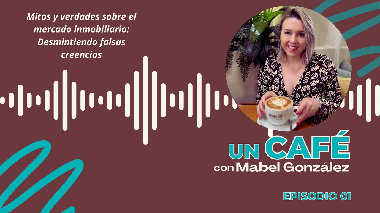 🎙️ EPISODIO 01 - Mitos y verdades sobre el mercado inmobiliario: desmintiendo falsas creencias