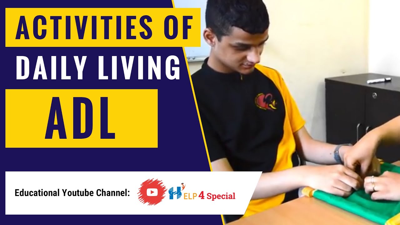 Activities of Daily Living (ADL) | Children With Special Needs (@Help4Special )