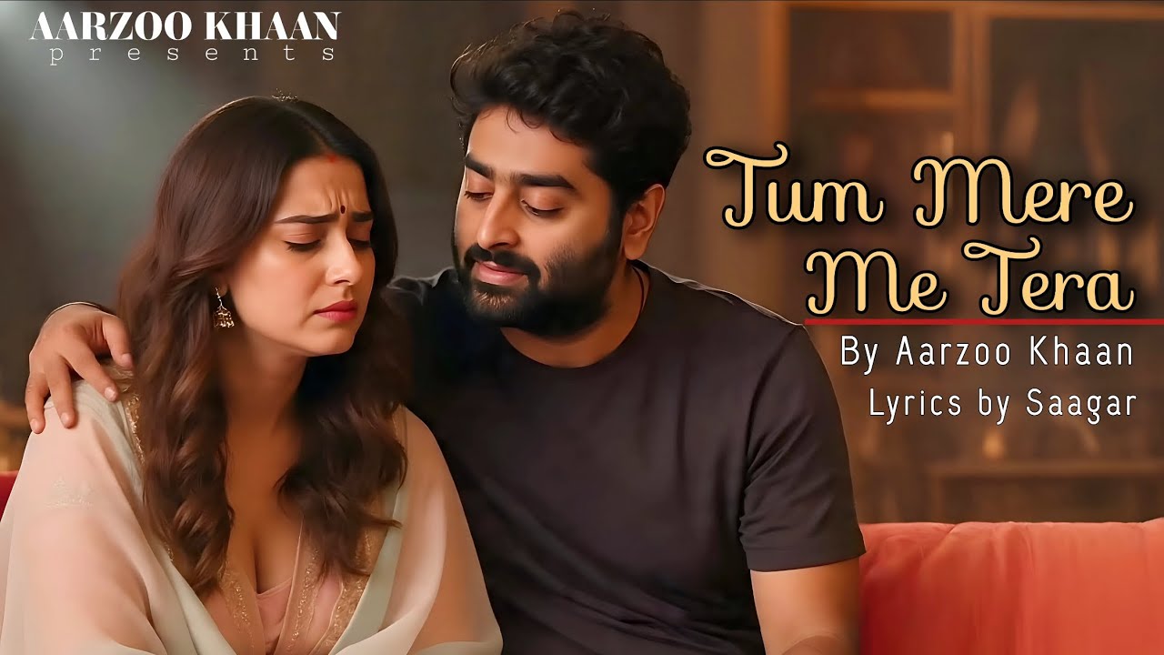 Tum Mere Me Tera - Aarzoo Khaan | Saagar | New Song 2026 | Arijit Singh Vibe