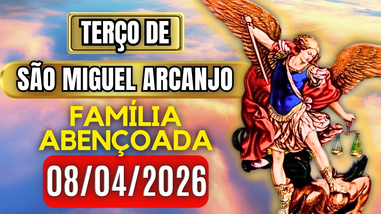 Ter&ccedil;o Poderoso de S&atilde;o Miguel QUARTA 08/04/2026 PROTE&Ccedil;&Atilde;O NO COMBATE - Vamos Rezar o Ter&ccedil;o