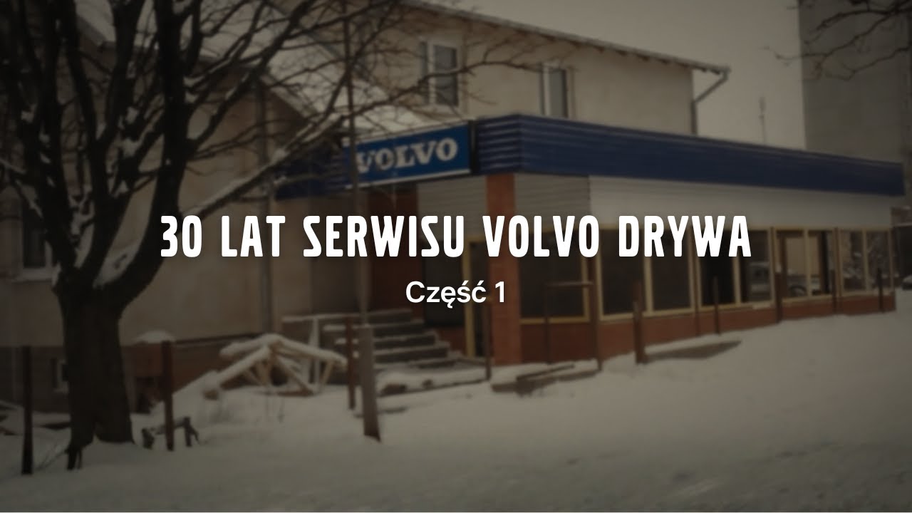 30 lat serwisu Volvo Drywa: Historia, która trwa. Część 1