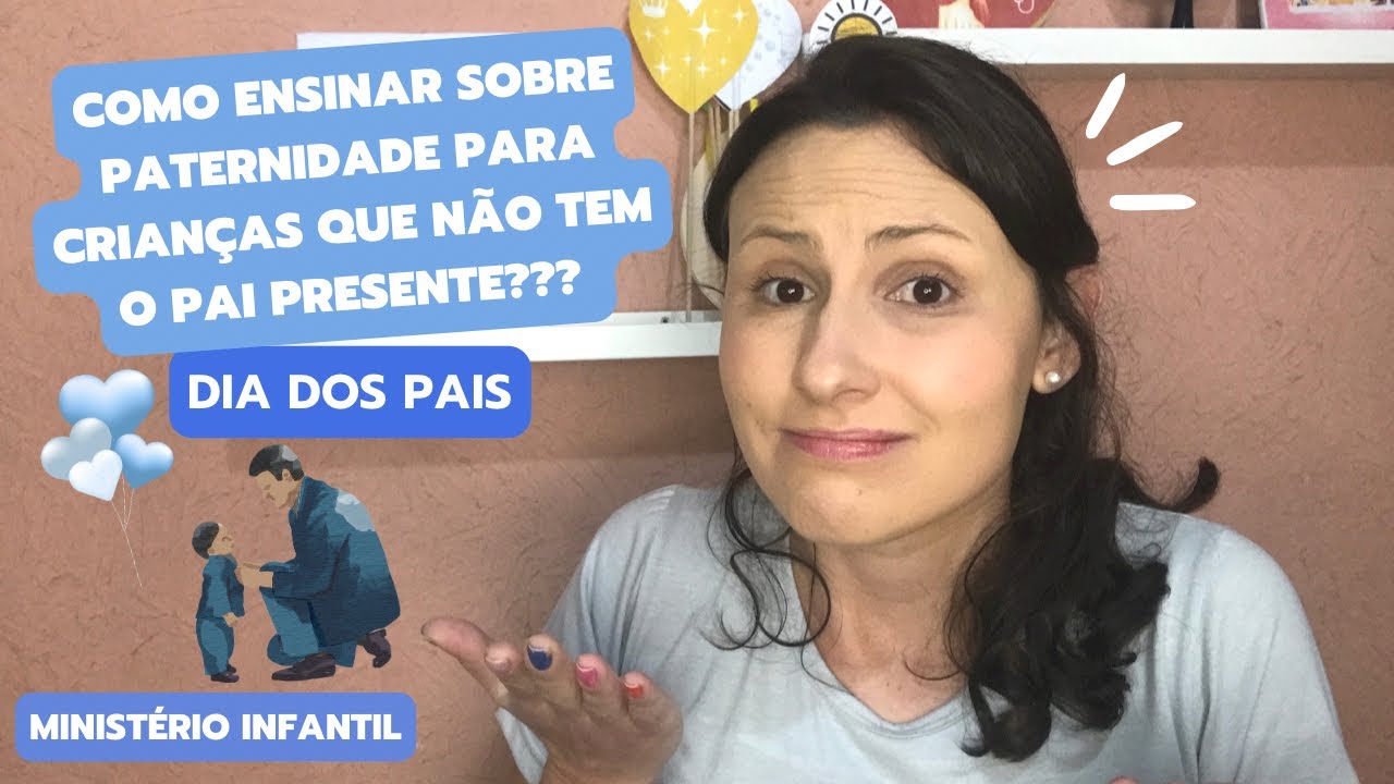 DIA DOS PAIS: Como ensinar sobre Paternidade para crianças que não tem pai no Ministério Infantil?