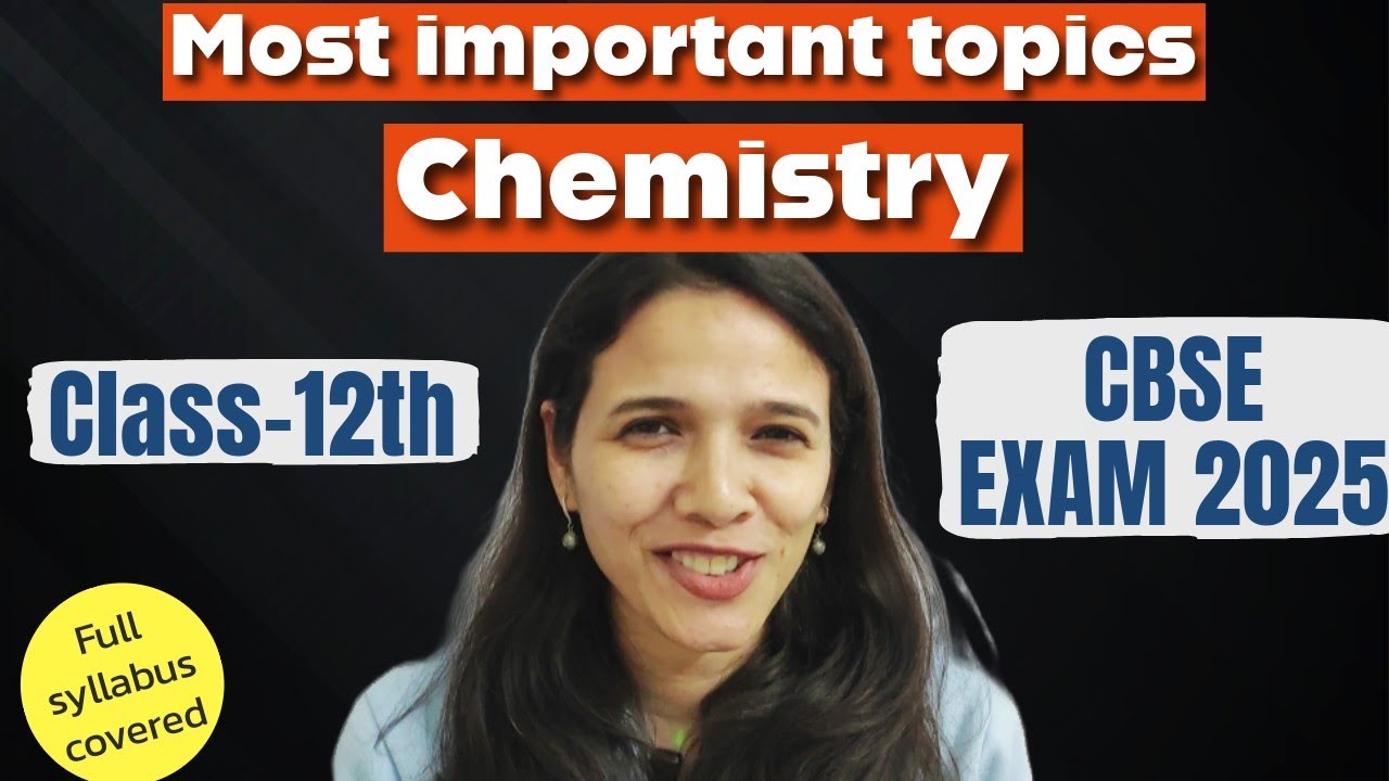 Class-12 Chemistry important topics Chapterwise. 2025 (Entire syllabus covered)