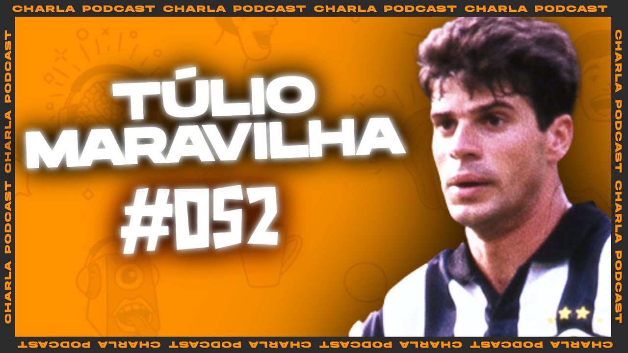 CHARLA #052 - Túlio Maravilha