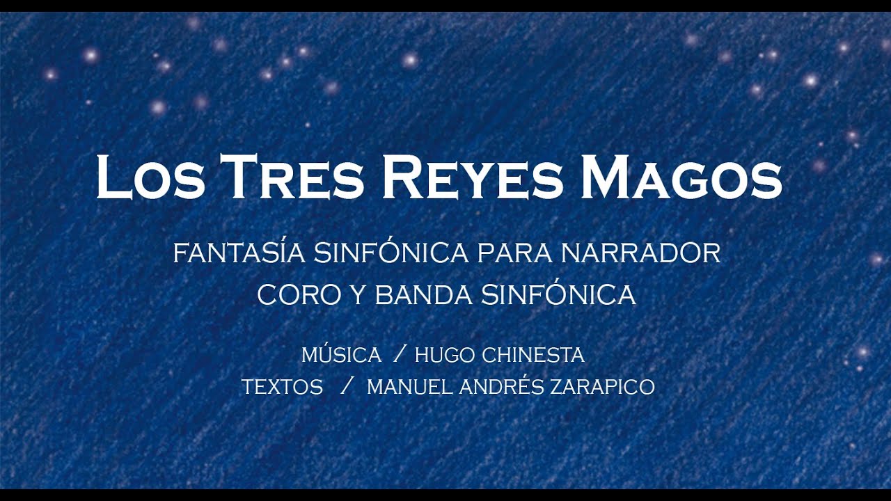 LOS TRES REYES MAGOS Música: Hugo Chinesta Textos: Manuel Andrés Zarapico