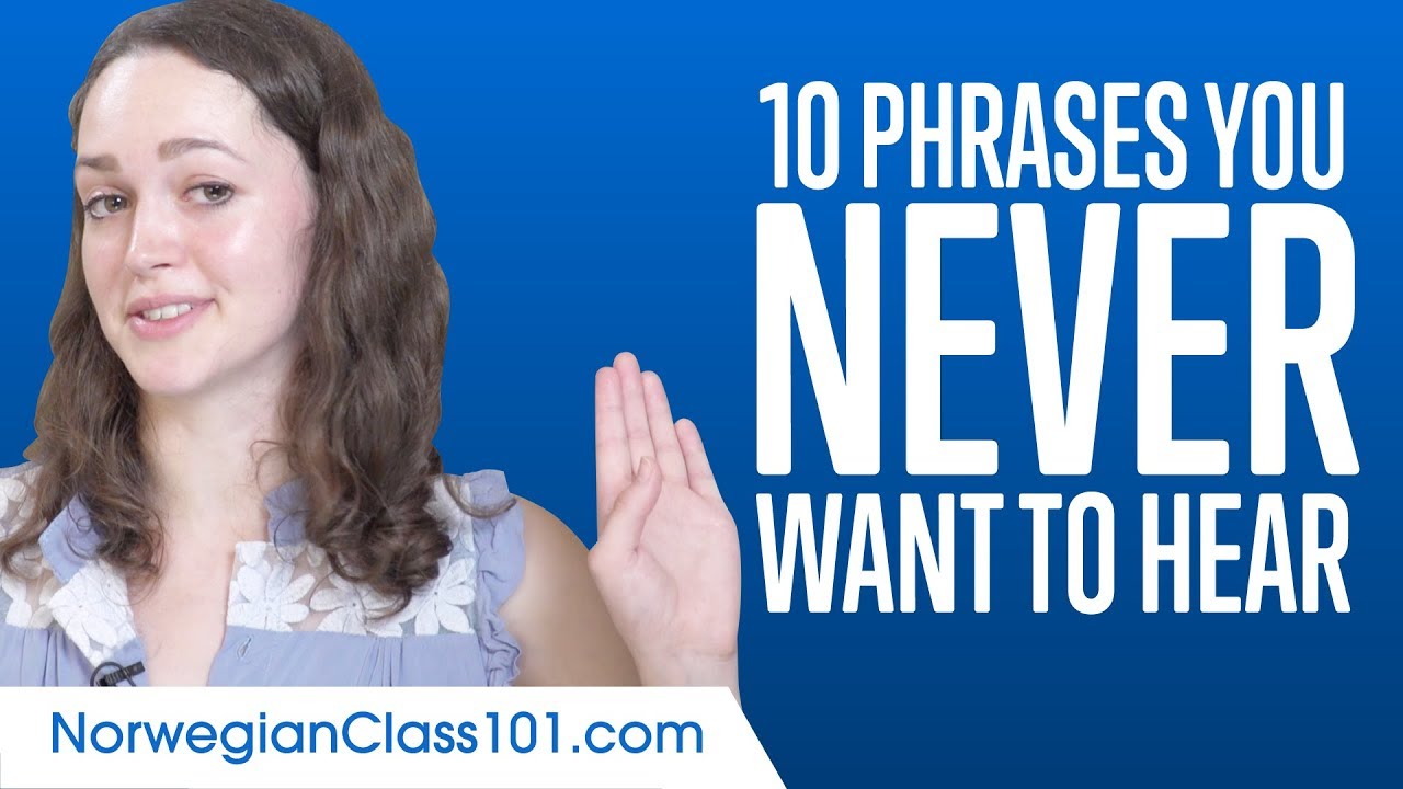 Learn the Top 10 Phrases You Never Want to Hear in Norwegian