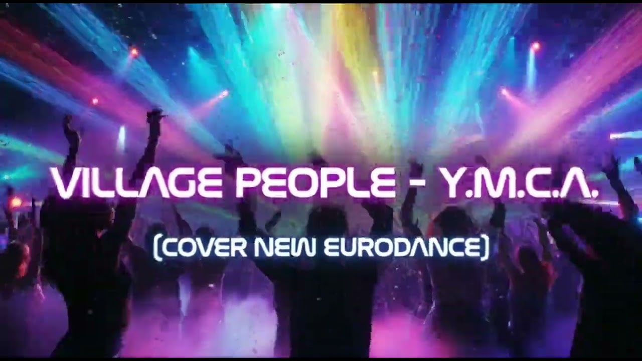 VILLAGE PEOPLE-Y.M.C..A. (COVER NEW EURODANCE)