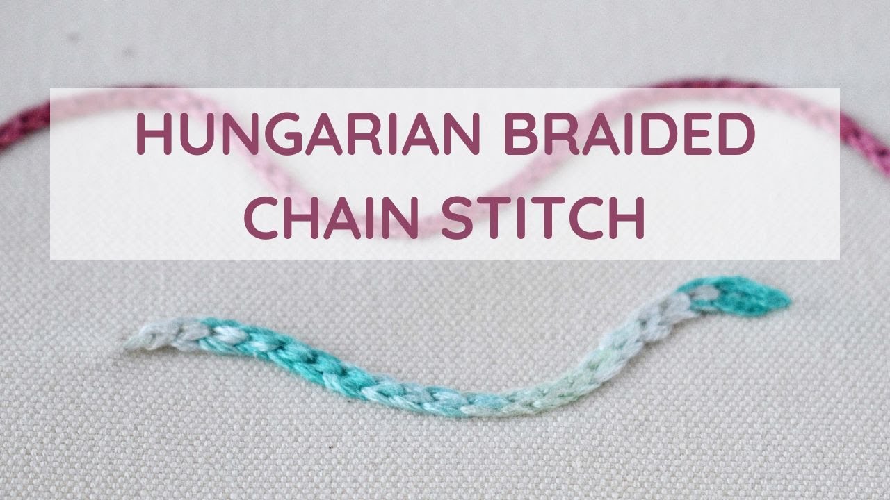 Learn Hungarian Braided Chain Stitch: Easy Step-by-Step Hand Embroidery Tutorial