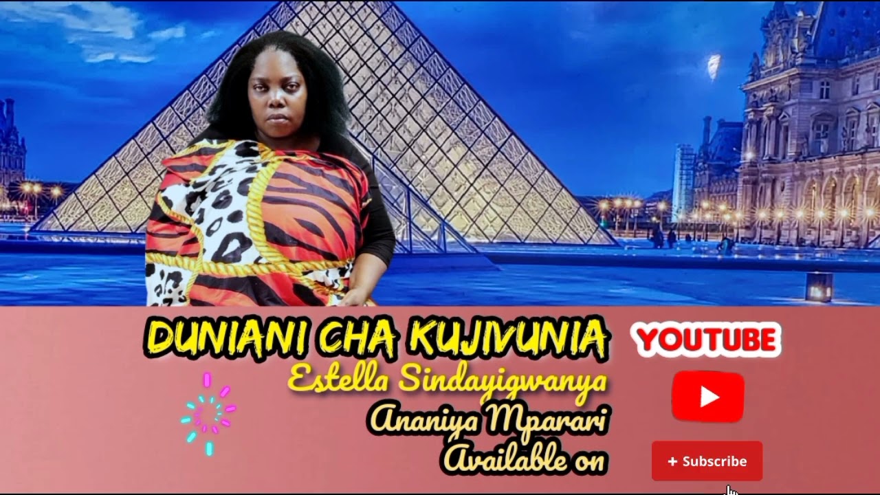 DUNIANI CHA KUJIVUNIA By Estella Sindayigwanya