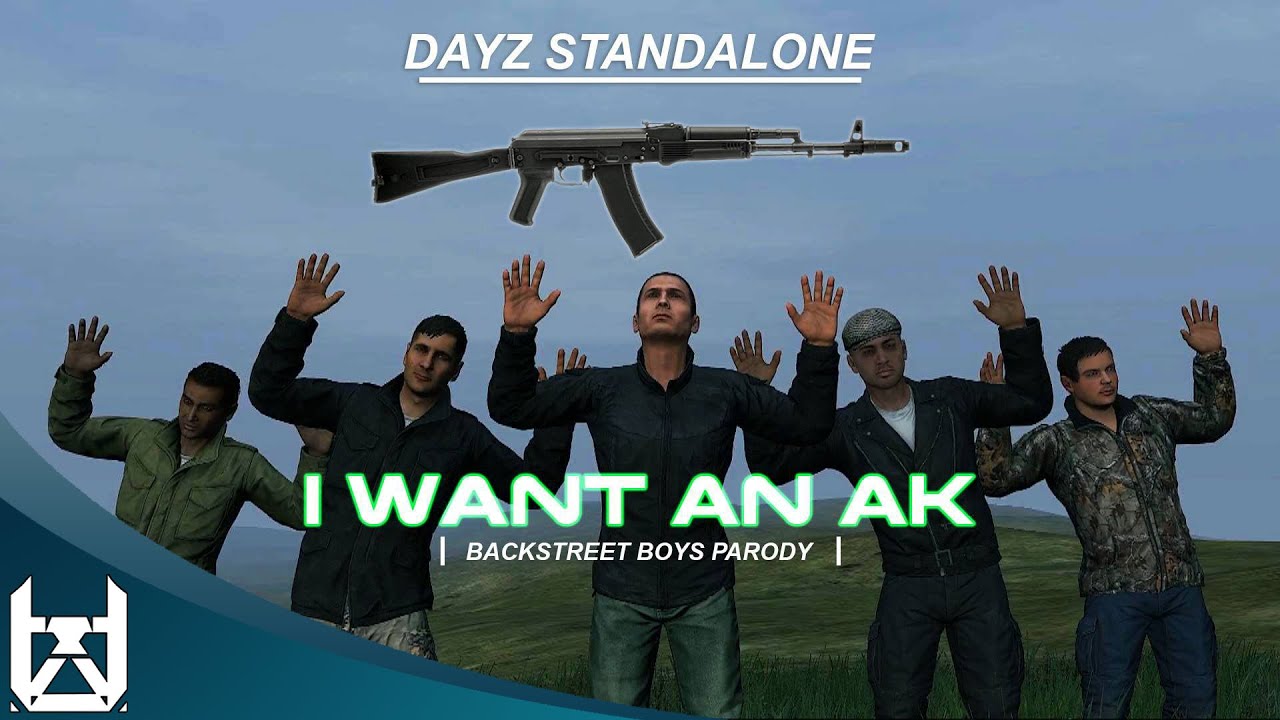 ♪ I Want An AK (Backstreet Boys DayZ Parody)