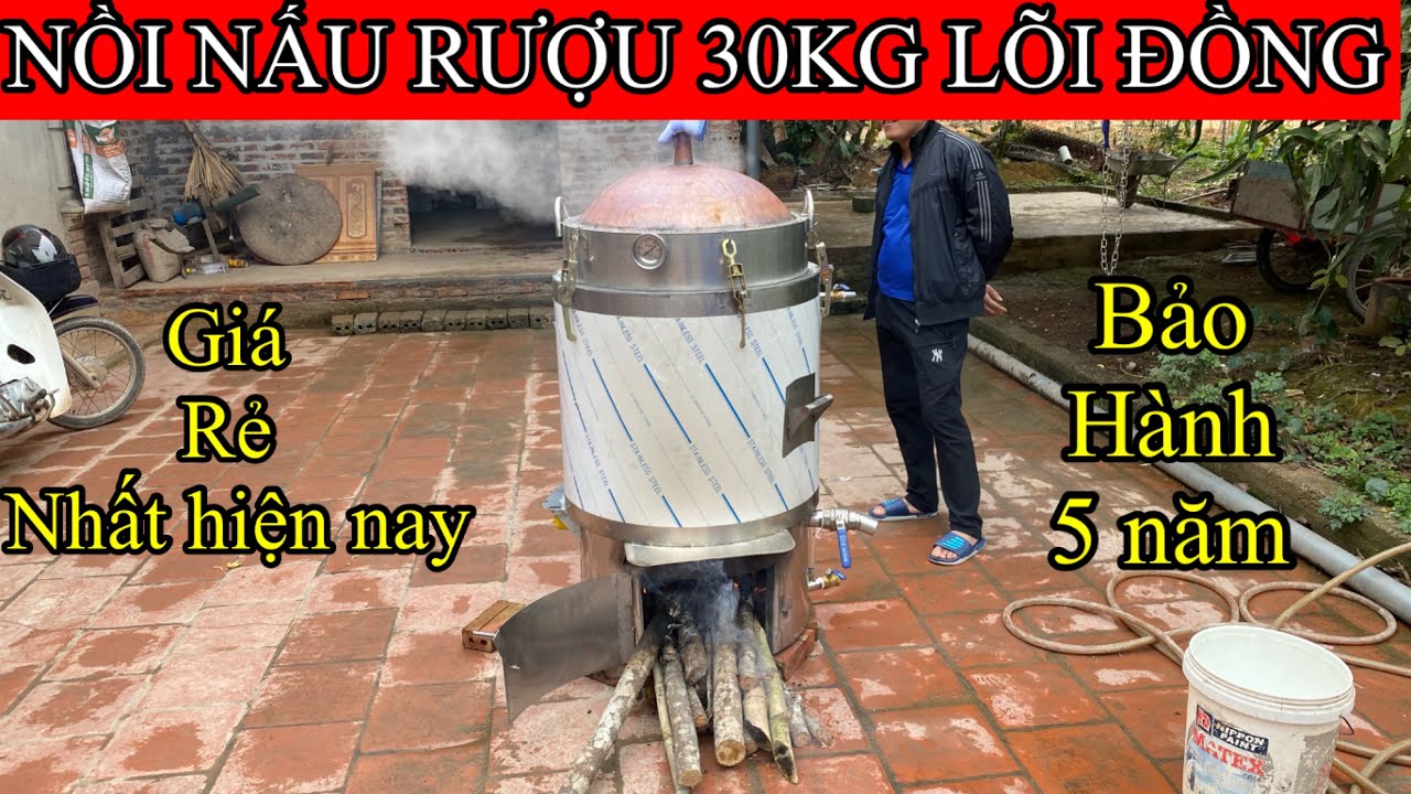 nồi nấu rượu bằng củi - NỒI ĐUN RƯỢU 30kg gạo lõi đồng -SĐT 0967572396