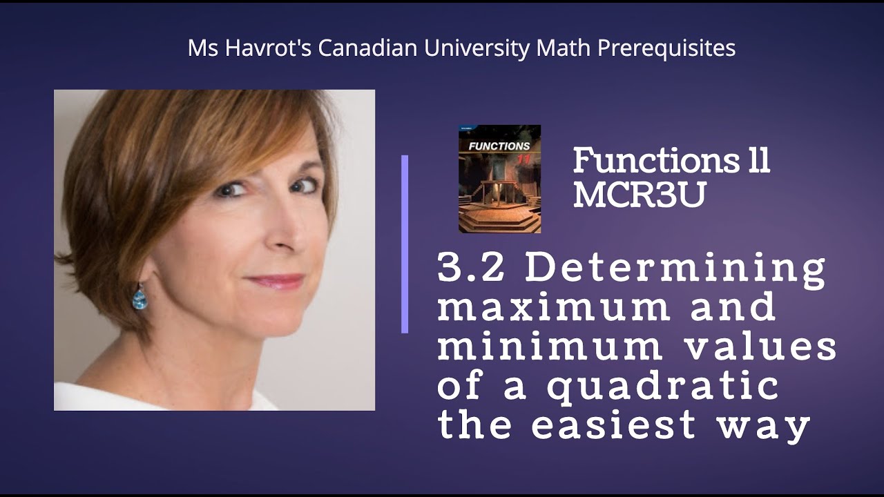 Functions 3.2  Determining max and min values of a quadratic function the EASIEST way