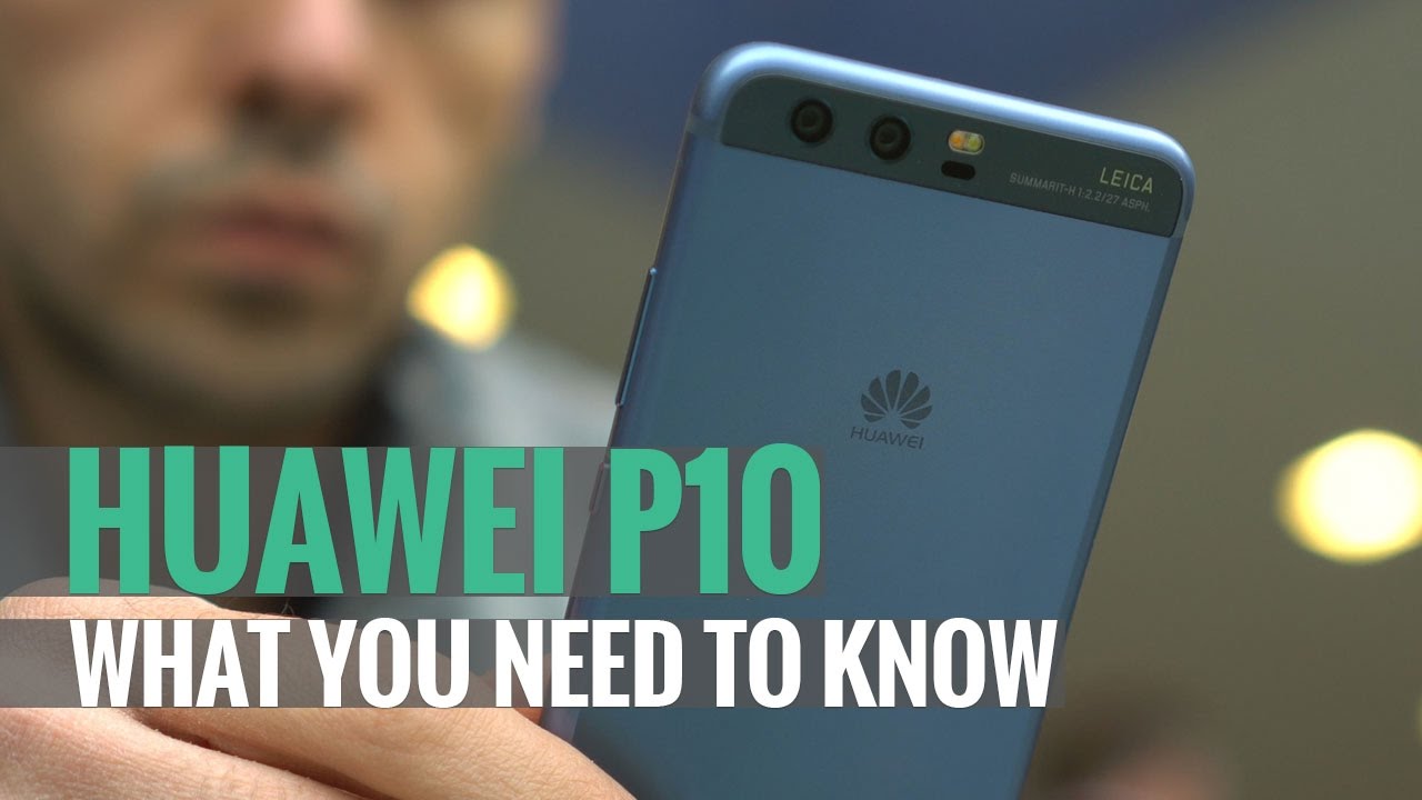 Huawei P10 - What you need to know