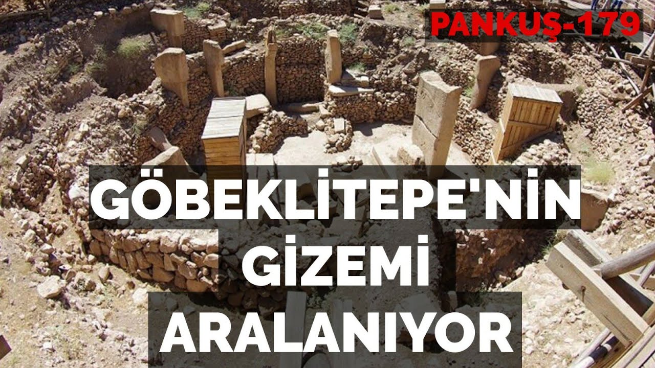 TARİHİ DEĞİŞTİREN KEŞİF: G&Ouml;BEKLİTEPE'NİN SIRRI | MEHMET KENAN YELKEN | PANKUŞ-179