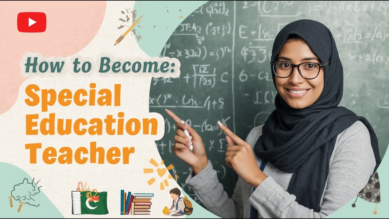 How to Become a Special Education Teacher in Pakistan | Career Guide