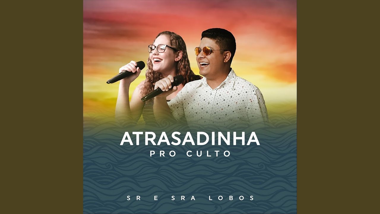 Atrasadinha Pro Culto