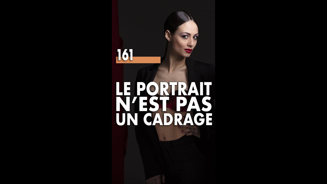 161 - Le portrait n'est pas un cadrage !
