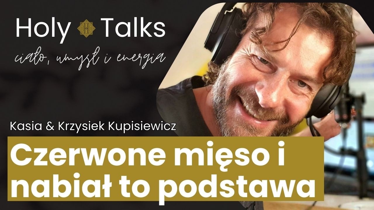 Największe MITY żywieniowe ostatnich 30 lat | HolyTalks 007 | Kasia & Krzysiek Kupisiewicz