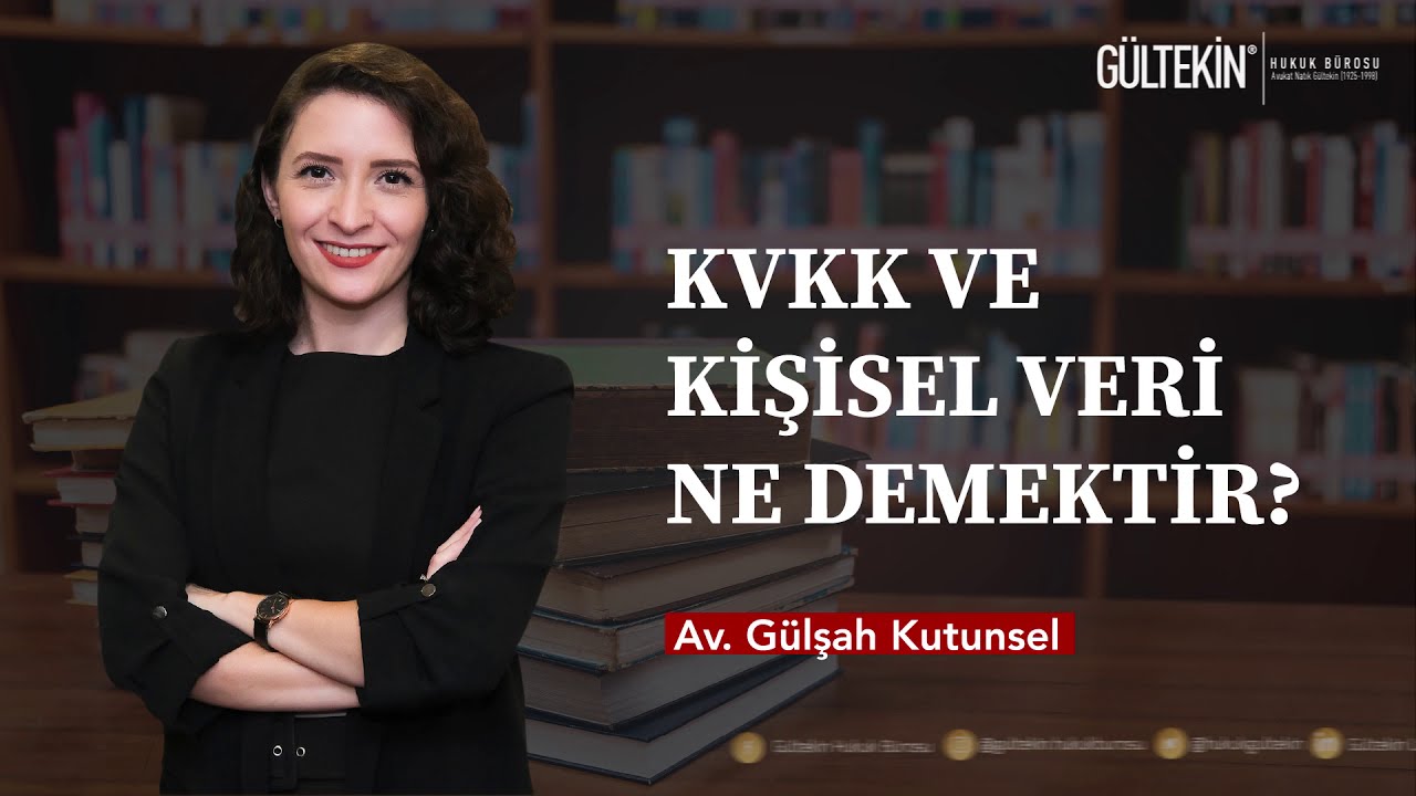 KİŞİSEL VERİLERİ KORUMA KANUNU / Kvkk ve Kişisel Veri Ne Demektir?