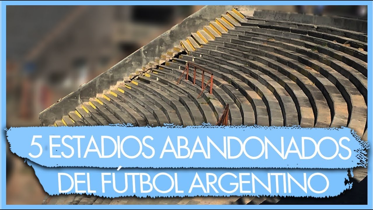 Los 5 ESTADIOS ABANDONADOS del FÚTBOL ARGENTINO