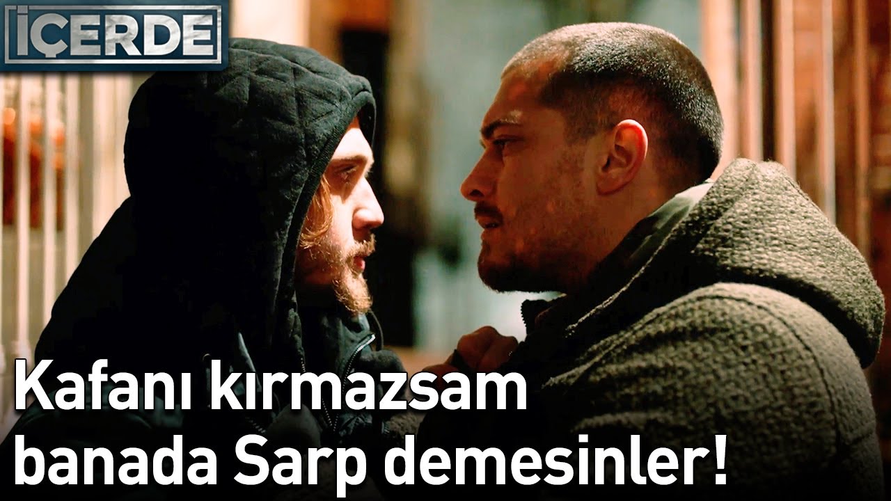 Kafanı Kırmazsam Banada Sarp Demesinler! - İçerde