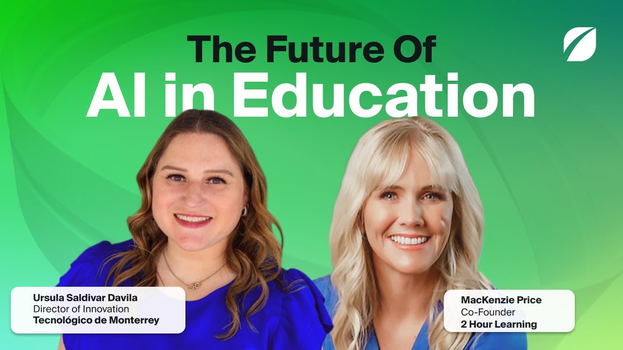 AI in Education: Mackenzie Price of 2hr Learning & Ursula Saldívar from Tecnológico de Monterrey