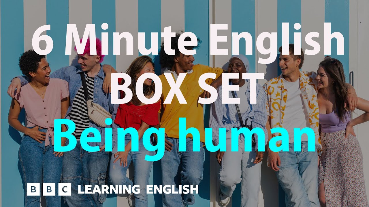 BOX SET: 6 Minute English - 'Being human' English mega-class! 30 minutes of new vocab!