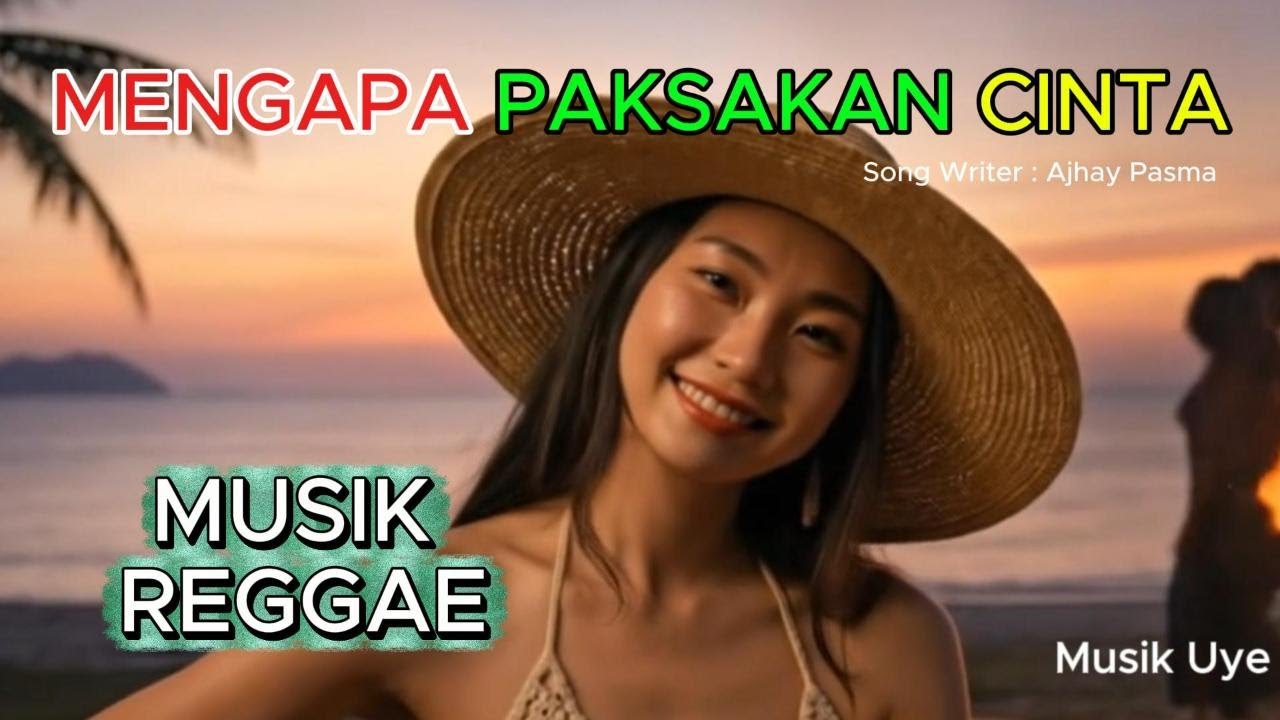 MENGAPA PAKSAKAN CINTA VERSI REGGAE song writer ajhay pasma lagu santay buat menemani kerja