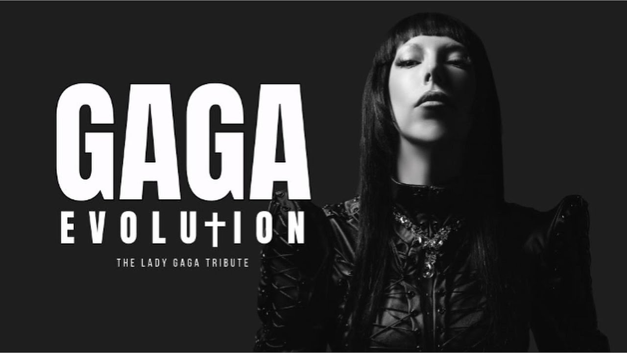GAGA EVOLUTION: The Lady Gaga Tribute