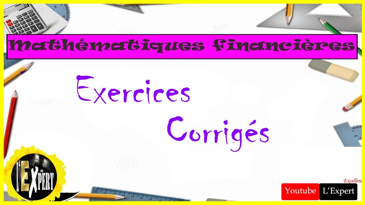 Math&eacute;matiques financi&egrave;res : Exercices et corrig&eacute;s